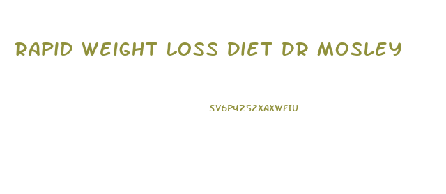 Rapid Weight Loss Diet Dr Mosley