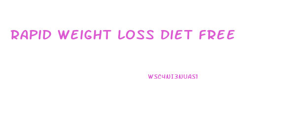 Rapid Weight Loss Diet Free