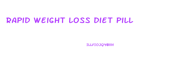 Rapid Weight Loss Diet Pill