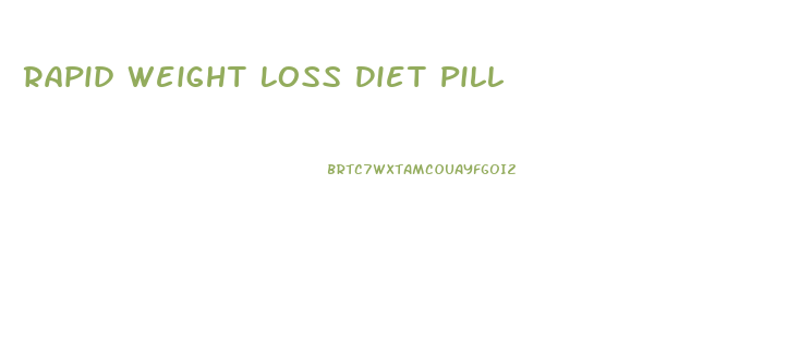 Rapid Weight Loss Diet Pill