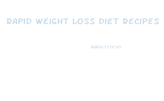 Rapid Weight Loss Diet Recipes