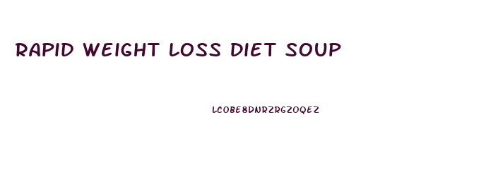 Rapid Weight Loss Diet Soup