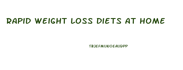 Rapid Weight Loss Diets At Home