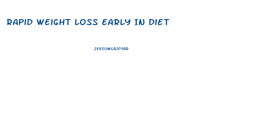 Rapid Weight Loss Early In Diet