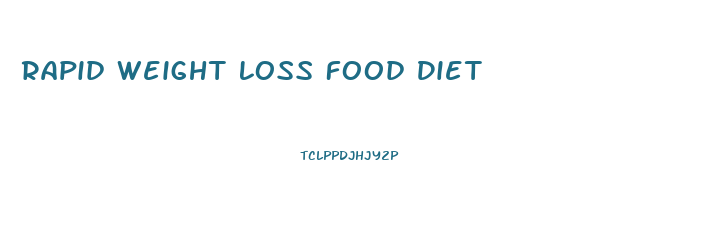 Rapid Weight Loss Food Diet