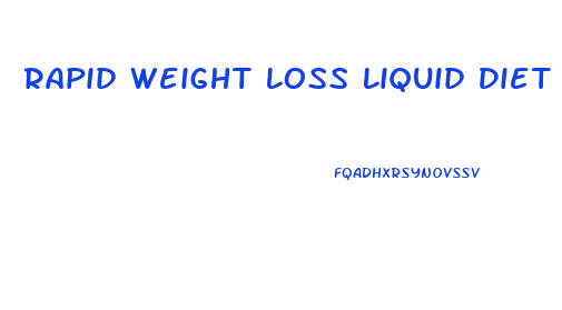 Rapid Weight Loss Liquid Diet Plan