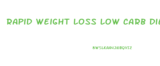 Rapid Weight Loss Low Carb Diet