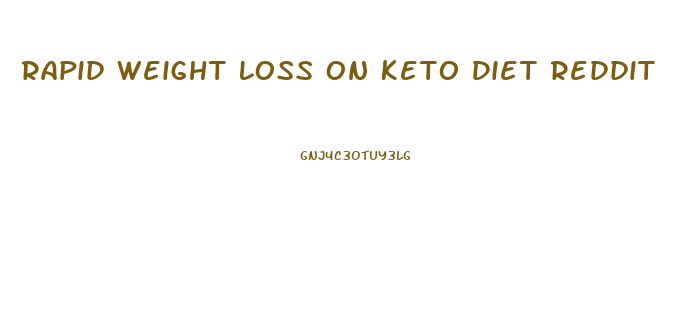 Rapid Weight Loss On Keto Diet Reddit