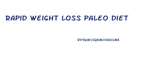 Rapid Weight Loss Paleo Diet