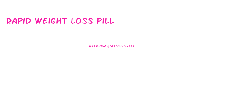 Rapid Weight Loss Pill