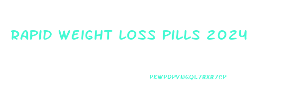 Rapid Weight Loss Pills 2024