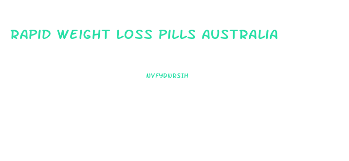 Rapid Weight Loss Pills Australia