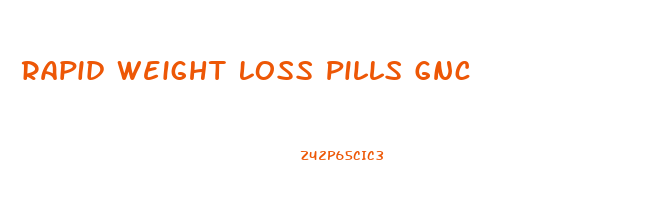 Rapid Weight Loss Pills Gnc