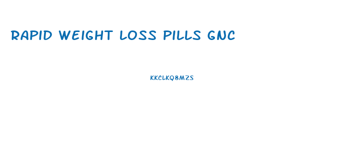 Rapid Weight Loss Pills Gnc