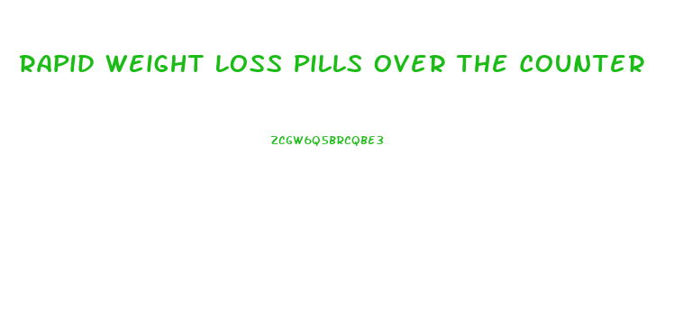 Rapid Weight Loss Pills Over The Counter