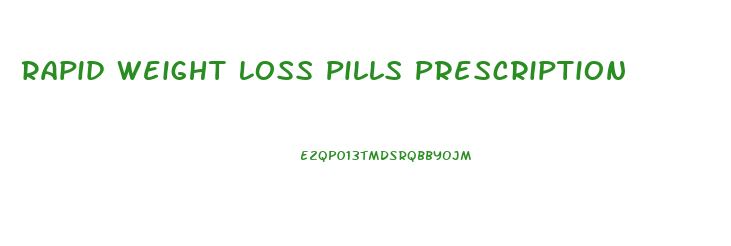 Rapid Weight Loss Pills Prescription