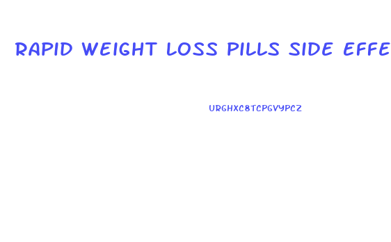 Rapid Weight Loss Pills Side Effects