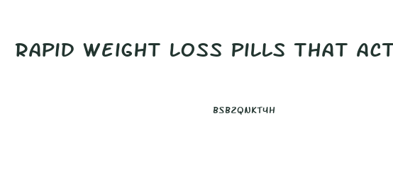 Rapid Weight Loss Pills That Actually Work