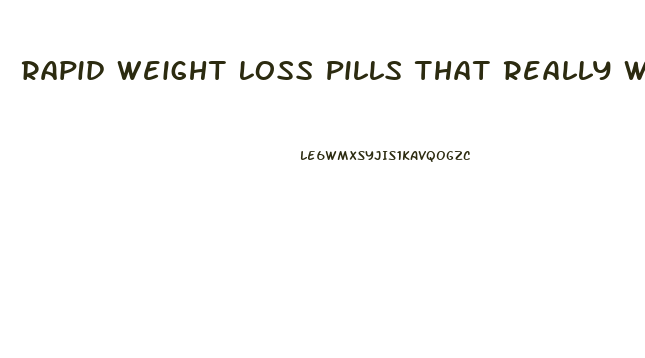 Rapid Weight Loss Pills That Really Work