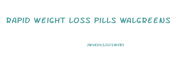 Rapid Weight Loss Pills Walgreens