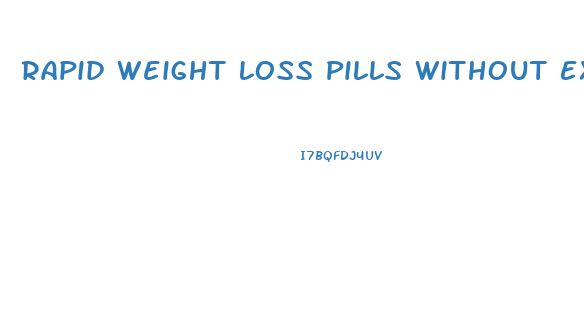 Rapid Weight Loss Pills Without Exercise