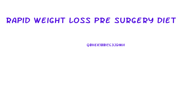 Rapid Weight Loss Pre Surgery Diet