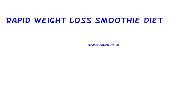 Rapid Weight Loss Smoothie Diet