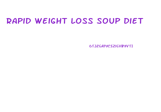 Rapid Weight Loss Soup Diet