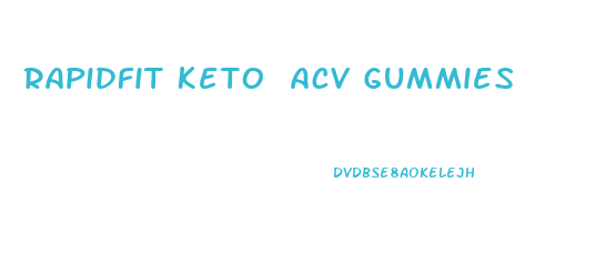 Rapidfit Keto Acv Gummies