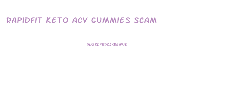 Rapidfit Keto Acv Gummies Scam