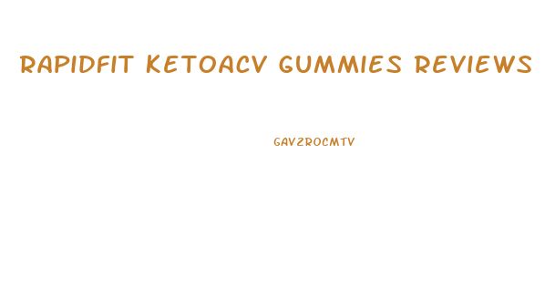 Rapidfit Ketoacv Gummies Reviews