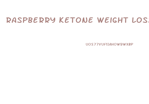 Raspberry Ketone Weight Loss Pills Reviews