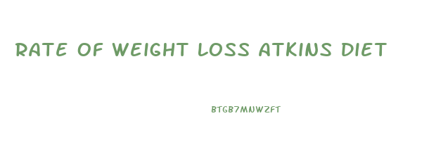 Rate Of Weight Loss Atkins Diet