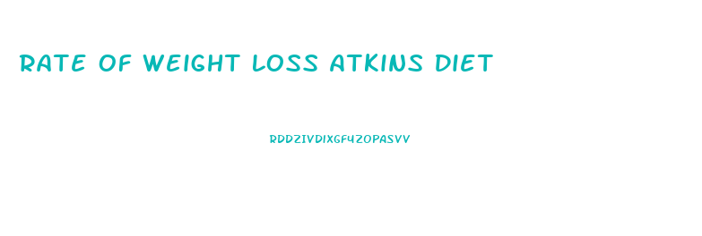 Rate Of Weight Loss Atkins Diet