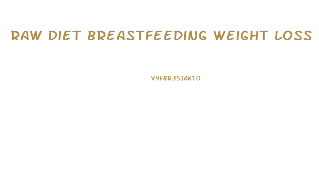 Raw Diet Breastfeeding Weight Loss