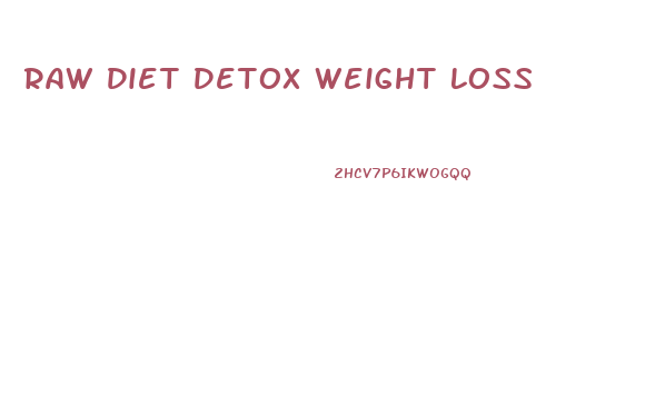 Raw Diet Detox Weight Loss