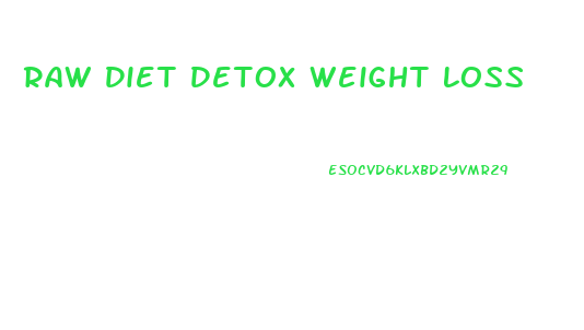 Raw Diet Detox Weight Loss