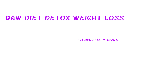 Raw Diet Detox Weight Loss