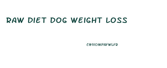 Raw Diet Dog Weight Loss