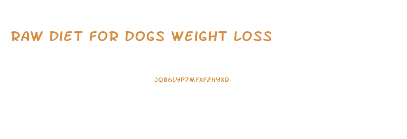 Raw Diet For Dogs Weight Loss