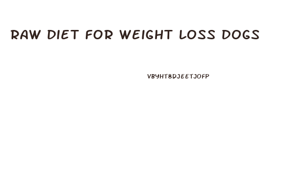 Raw Diet For Weight Loss Dogs
