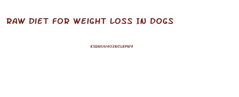 Raw Diet For Weight Loss In Dogs