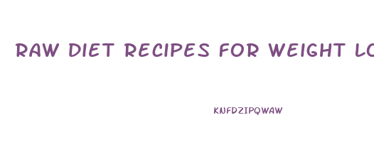 Raw Diet Recipes For Weight Loss