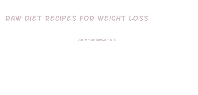 Raw Diet Recipes For Weight Loss