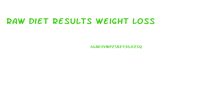 Raw Diet Results Weight Loss