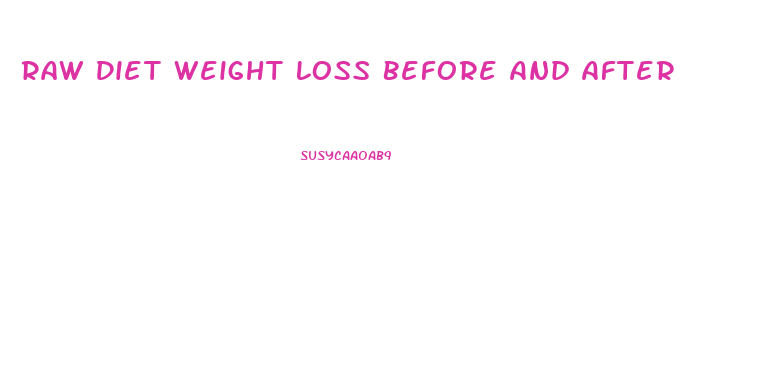 Raw Diet Weight Loss Before And After