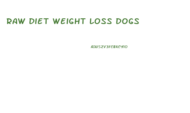 Raw Diet Weight Loss Dogs