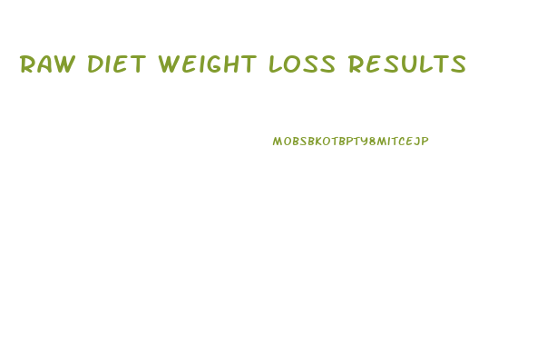 Raw Diet Weight Loss Results