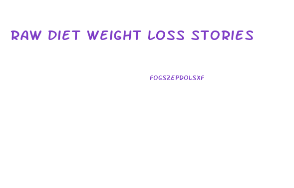 Raw Diet Weight Loss Stories