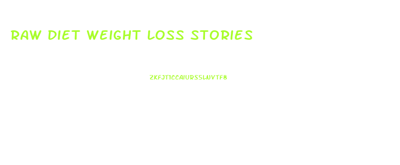 Raw Diet Weight Loss Stories